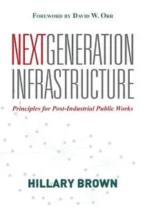 Next Generation Infrastructure: Principles for Post-Industrial Public Works (repost)