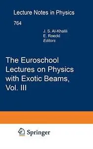 The Euroschool Lectures on Physics with Exotic Beams, Vol. III