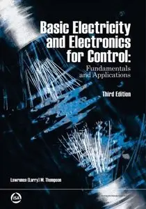 Basic Electricity and Electronics for Control: Fundamentals and Applications, 3rd Edition (repost)