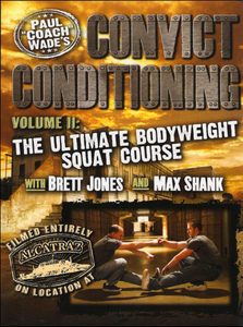Paul Wade - Convict Conditioning Vol 2: The Ultimate Bodyweight Squat Course
