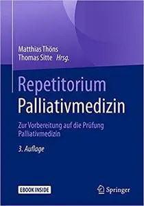 Repetitorium Palliativmedizin: Zur Vorbereitung auf die Prüfung Palliativmedizin