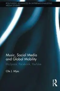Music, Social Media and Global Mobility: MySpace, Facebook, YouTube