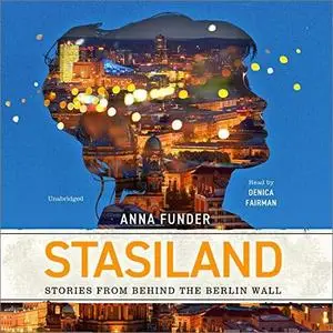 Stasiland: Stories from Behind the Berlin Wall [Audiobook]