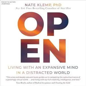Open: Living with an Expansive Mind in a Distracted World [Audiobook]