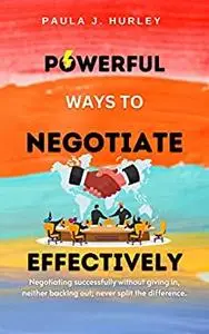 Powerful Ways to Negotiate Effectively