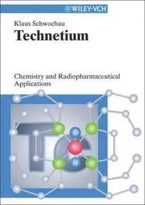 Technetium: Chemistry and Radiopharmaceutical Applications (Repost)