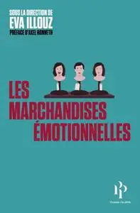 Collectif, "Les marchandises émotionnelles : L'authenticité au temps du capitalisme"