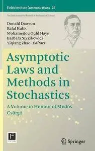 Asymptotic Laws and Methods in Stochastics: A Volume in Honour of Miklós Csörgo (Repost)