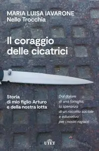Maria Luisa Iavarone, Nello Trocchia - Il coraggio delle cicatrici