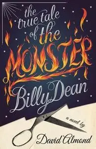 «The True Tale of the Monster Billy Dean» by David Almond
