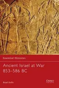 Ancient Israel at War 853-586 BC (Osprey Essential Histories 67) (Repost)