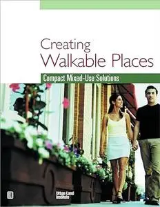 Creating Walkable Places: Compact Mixed-Use Solutions