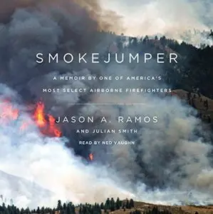 Smokejumper: A Memoir by One of America's Most Select Airborne Firefighters [Audiobook]