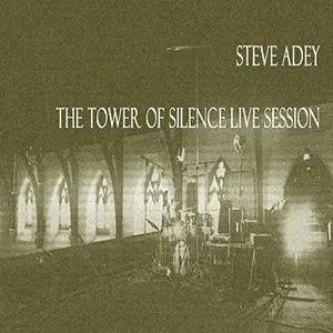 Steve Adey - The Tower of Silence (Live Session) (2017)