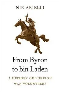 From Byron to bin Laden: A History of Foreign War Volunteers