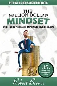 THE MILLION DOLLAR MINDSET: What every young and aspiring CEO should know