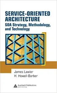 Service-Oriented Architecture: SOA  Strategy, Methodology, and Technology (Repost)