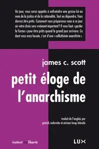 James C. Scott, "Petit éloge de l'anarchisme"