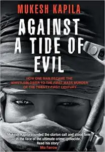 Against a Tide of Evil: How One Man Became the Whistleblower to the First Mass Murder Of the Twenty-First Century