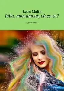 «Julia, mon amour, où es-tu?. Agence Amur» by Leon Malin