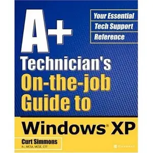 A+ Technician's On-the-Job Guide to Windows XP (Repost) 