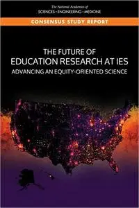 The Future of Education Research at IES: Advancing and Equity-Oriented Science
