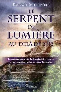 Drunvalo Melchizédek, "Le Serpent de Lumière - Au-delà de 2012"