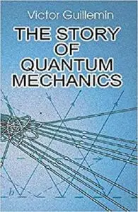 The Story of Quantum Mechanics