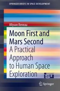 Moon First and Mars Second: A Practical Approach to Human Space Exploration