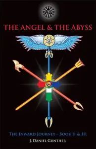 The Angel & The Abyss: The Inward Journey, Books II & III: 2-3