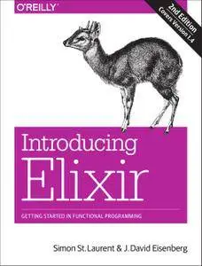 Introducing Elixir: Getting Started in Functional Programming, 2nd Edition