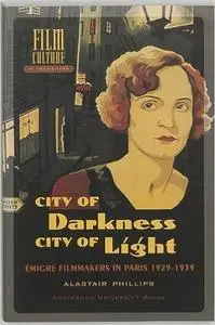 City of Darkness, City of Light: Emigre Filmmakers in Paris, 1929-1939