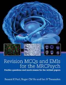 Revision MCQs and EMIs for the MRCPsych: Practice questions and mock exams for the written papers (Repost)