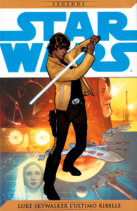 Star Wars Legends - Volume 4 - Luke Skywalker - L'Ultimo Ribelle