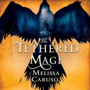 «The Tethered Mage» by Melissa Caruso