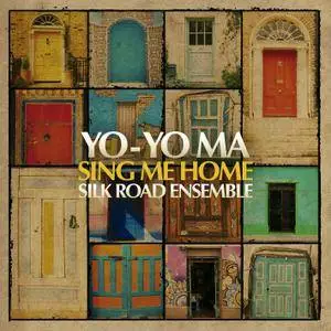 Yo-Yo Ma & The Silk Road Ensemble - Sing Me Home (2016)
