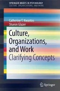 Culture, Organizations, and Work: Clarifying Concepts (SpringerBriefs in Psychology)