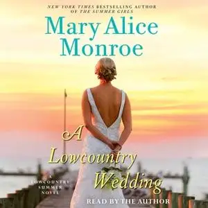 «A Lowcountry Wedding» by Mary Alice Monroe