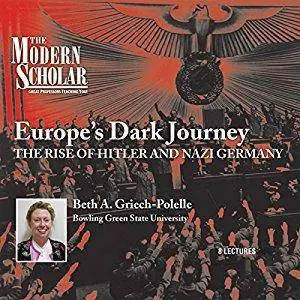 The Modern Scholar: Europe's Dark Journey: The Rise of Hitler and Nazi Germany [Audiobook]