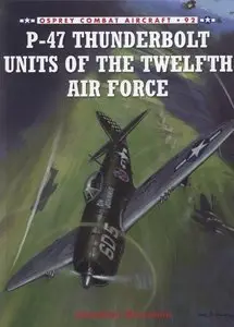 P-47 Thunderbolt units of the twelfth Air Force (Osprey Combat Aircraft 92)