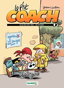 Le P'tit Coach - Tome 1 - Celui Qui Sait Tout... Ou Presque
