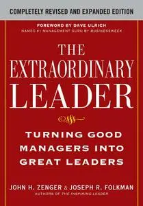 The Extraordinary Leader: Turning Good Managers into Great Leaders, 2 edition (repost)