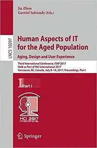Human Aspects of IT for the Aged Population. Aging, Design and User Experience, Part I