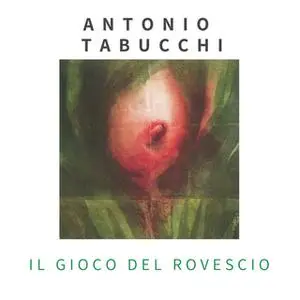 «Il gioco del rovescio e altri racconti» by Antonio Tabucchi