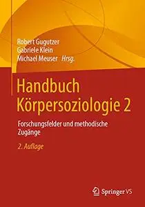 Handbuch Körpersoziologie 2: Forschungsfelder und methodische Zugänge (Repost)