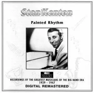 Stan Kenton - Painted Rhythm - Recordings by greatest musicians of the Big Band era 1929 -1947