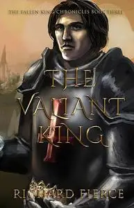 «The Valiant King» by Richard Fierce