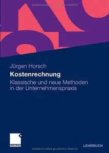 Kostenrechnung: Klassische und neue Methoden in der Unternehmenspraxis