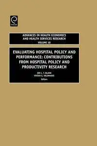 Evaluating Hospital Policy and Performance, Volume 18: Contributions From Hospital Policy and Productivity Research(Repost)