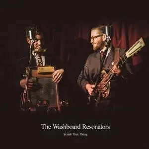 The Washboard Resonators - Scrub That Thing (2018)